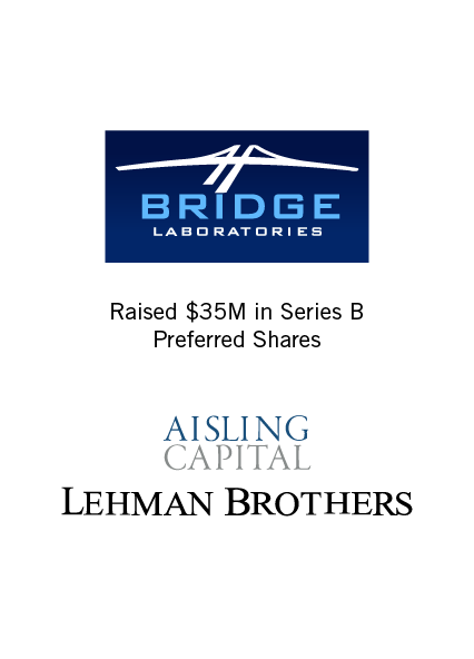 Bridge Laboratories Raised $35M in Series B Preferred Shares from Aisling Capital and Lehman Brothers June 14, 2006